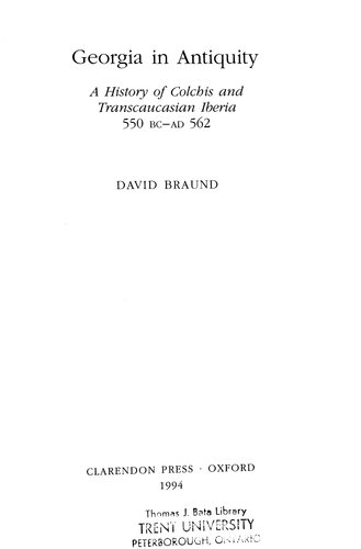 Georgia in Antiquity: A History of Colchis and Transcaucasian Iberia, 550 BC-AD 562