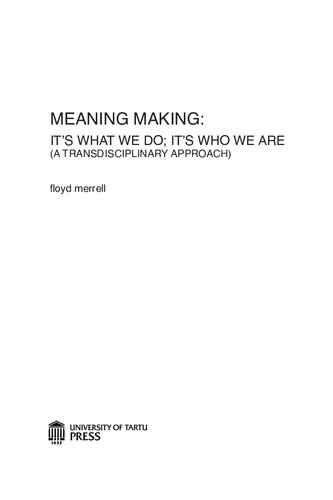 Meaning Making: It's What We Do; It's Who We Are