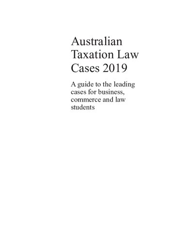 Australian taxation law cases 2019 : a guide to the leading cases for business, commerce and  law students