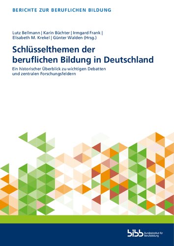 Schlüsselthemen der beruflichen Bildung in Deutschland ein historischer Überblick zu wichtigen Debatten und zentralen Forschungsfeldern