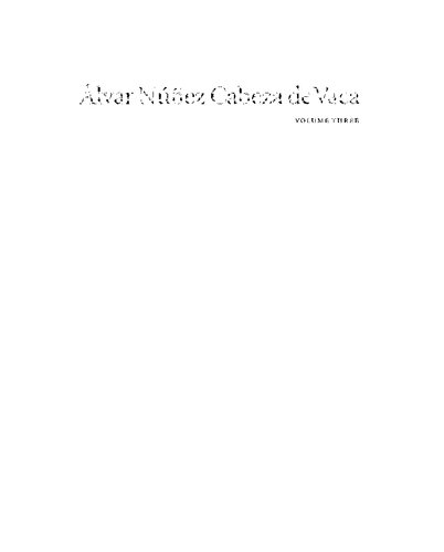 Alvar Nunez Cabeza De Vaca (3 Volume Boxed Set): His Account, His Life, and the Expedition of Pánfilo de Narváez