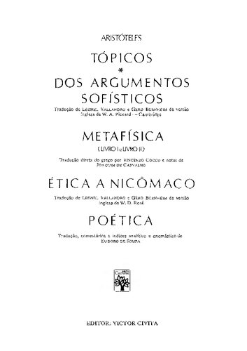 Tópicos - Argumentos Sofísticos - Metafísica (Livros I e II) - Ética a Nicômaco - Poética