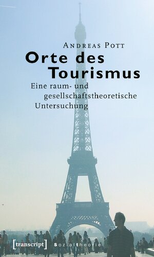 Orte des Tourismus : eine raum- und gesellschaftstheoretische Untersuchung