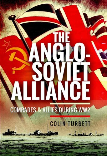 The Anglo-Soviet Alliance: Comrades and Allies during WW2