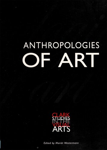 Anthropologies of Art (Clark Studies in the Visual Arts)