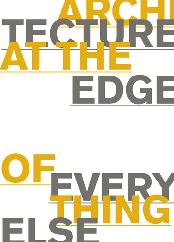 Architecture at the Edge of Everything Else (The MIT Press): 01