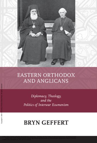 Eastern Orthodox and Anglicans: Diplomacy, Theology, and the Politics of Interwar Ecumenism