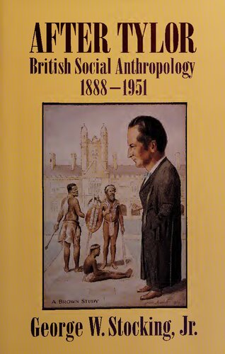After Tylor: British Social Anthropology, 1888-1951