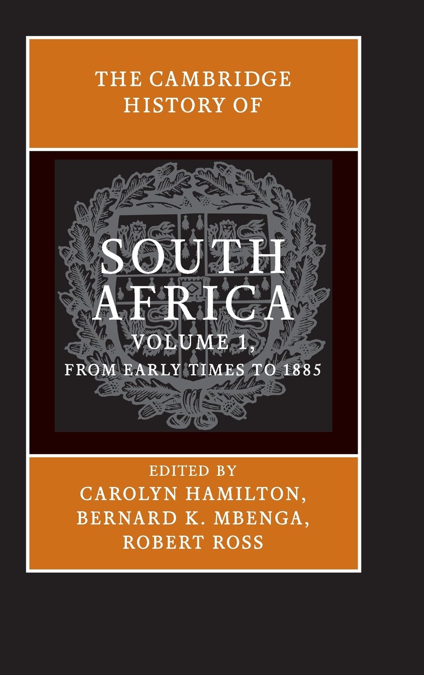 The Cambridge History of South Africa, Volume 1: From Early Times to 1885