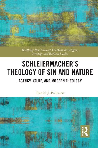 Schleiermacher’s Theology of Sin and Nature: Agency, Value, and Modern Theology
