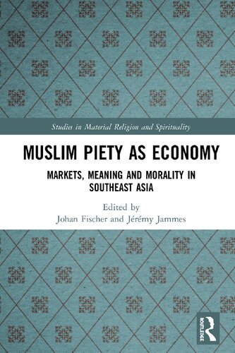 Muslim Piety as Economy: Markets, Meaning and Morality in Southeast Asia