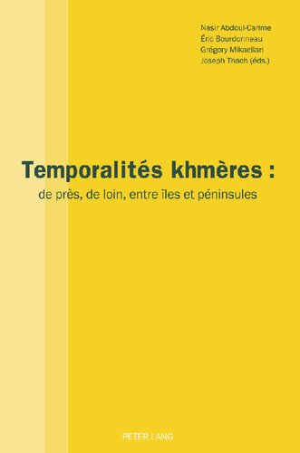 Temporalités khmères : de près, de loin, entre îles et péninsules