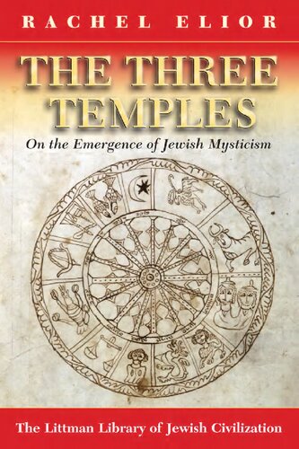 The Three Temples: On the Emergence of Jewish Mysticism (Littman Library of Jewish Civilization (Series).) (The Littman Library of Jewish Civilization)