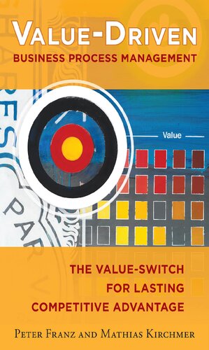 Value-driven business process management : the value-switch for lasting competitive advantage