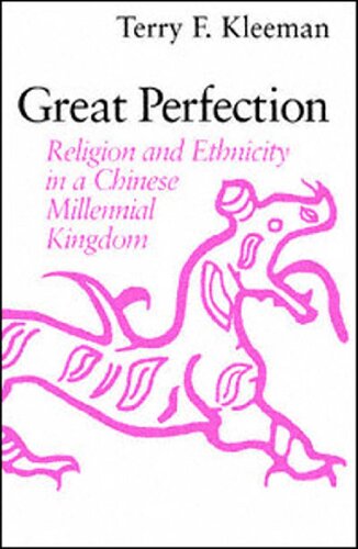 Great Perfection: Religion and Ethnicity in a Chinese Millennial Kingdom
