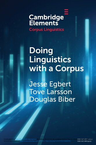 Doing Linguistics with a Corpus: Methodological Considerations for the Everyday User (Elements in Corpus Linguistics)