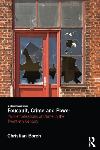 Foucault, Crime and Power: Problematisations of Crime in the Twentieth Century Christian Borch