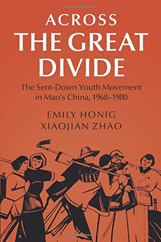 Across the Great Divide: The Sent-Down Youth Movement in Mao's China, 1968–1980