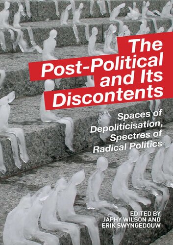 The post-political and its discontents spaces of depoliticization, spectres of radical politics