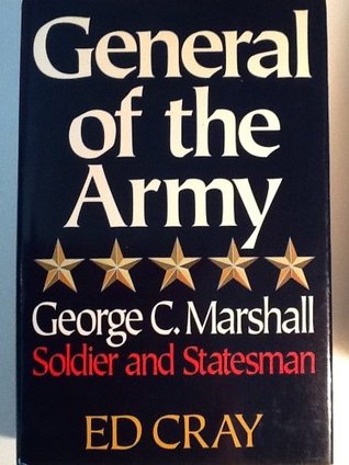 General of the Army: George C. Marshall, Soldier and Statesman