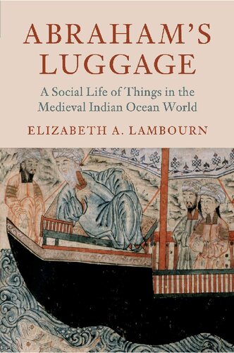 Abraham's Luggage: A Social Life of Things in the Medieval Indian Ocean World (Asian Connections)