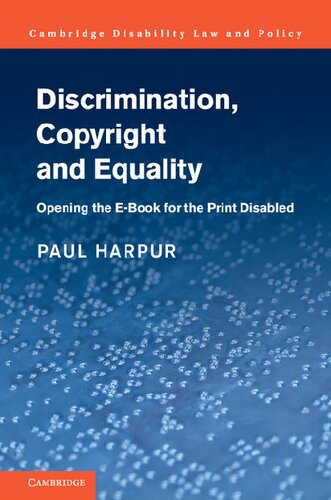 Discrimination, Copyright and Equality: Opening the e-Book for the Print-Disabled (Cambridge Disability Law and Policy Series)
