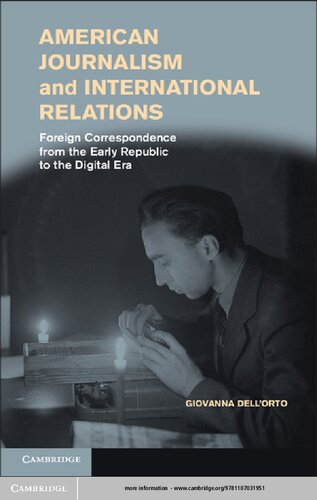 American Journalism and International Relations: Foreign Correspondence from the Early Republic to the Digital Era