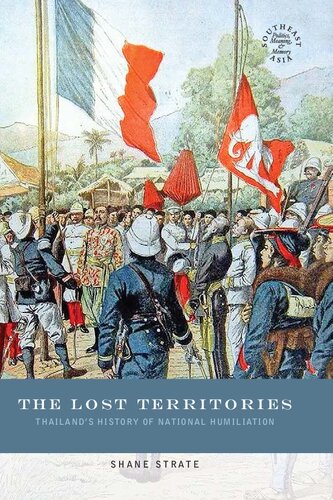 The Lost Territories: Thailand's History of National Humiliation (Southeast Asia: Politics, Meaning and Memory): 33