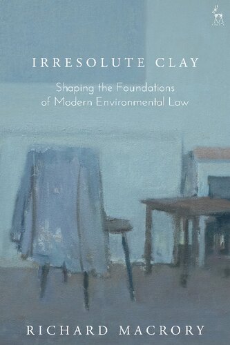 Irresolute Clay: Shaping the Foundations of Modern Environmental Law