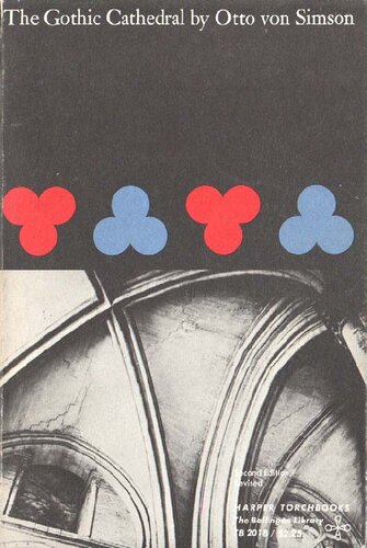 The Gothic Cathedral: Origins of Gothic Architecture and the Medieval Concept of Order