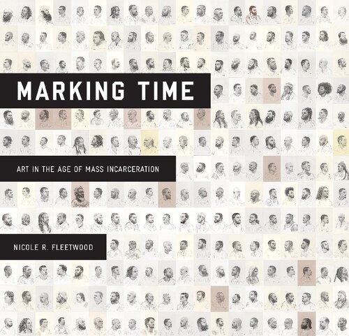 Marking Time: Art in the Age of Mass Incarceration
