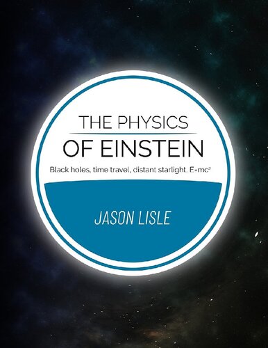 The Physics of Einstein: Black holes, time travel, distant starlight, E=mc2