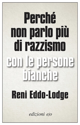 Perché non parlo più di razzismo con le persone bianche