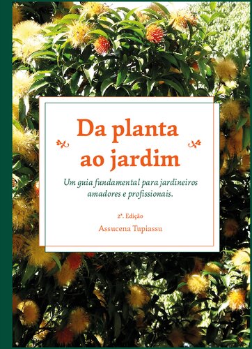 Da planta ao jardim: Um guia fundamental para jardineiros amadores e profissionais