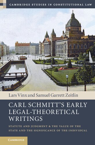 Carl Schmitt's Early Legal-Theoretical Writings: Statute and Judgment and the Value of the State and the Significance of the Individual
