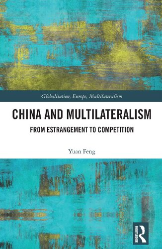 China and Multilateralism: From Estrangement to Competition (Globalisation, Europe, and Multilateralism)
