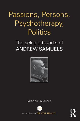 Passions, Persons, Psychotherapy, Politics: The selected works of Andrew Samuels