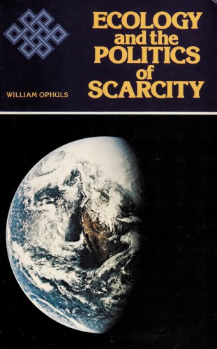 Ecology and the Politics of Scarcity:  prologue to a political theory of the steady state