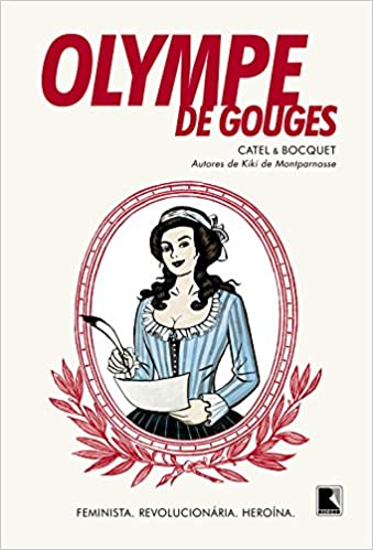 Olympe de Gouges: feminista, revolucionária, heroína