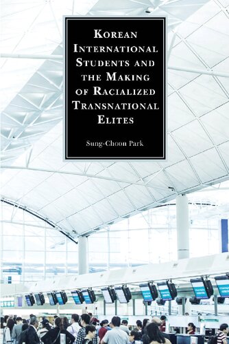 Korean International Students and the Making of Racialized Transnational Elites