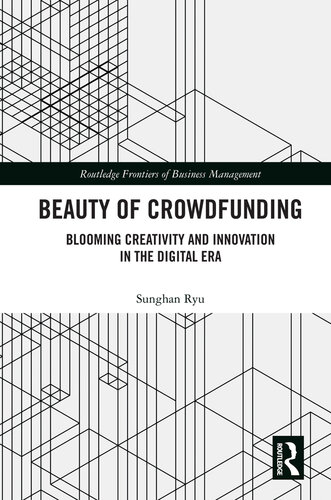Beauty of crowdfunding : blooming creativity and innovation in the digital era