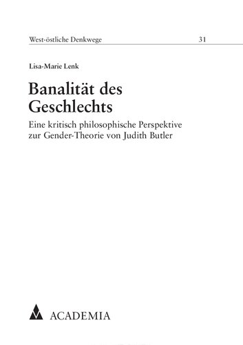 Banalität des Geschlechts. Eine kritisch philosophische Perspektive zur Gender-Theorie von Judith Butler