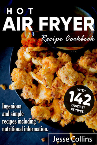 Hot Air fryer Cookbook: With 142 recipes Ingenious and simple recipes including nutritional information.