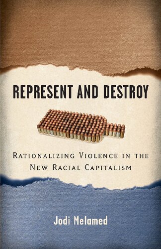 Represent and Destroy: Rationalizing Violence in the New Racial Capitalism