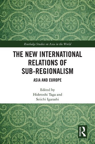 The New International Relations of Sub-Regionalism: Asia and Europe