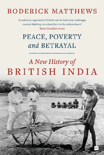 Peace, Poverty and Betrayal: A New History of British India