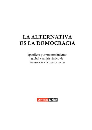 LA ALTERNATIVA ES LA DEMOCRACIA (panfleto por un movimiento global y antisistémico de transición a la democracia)
