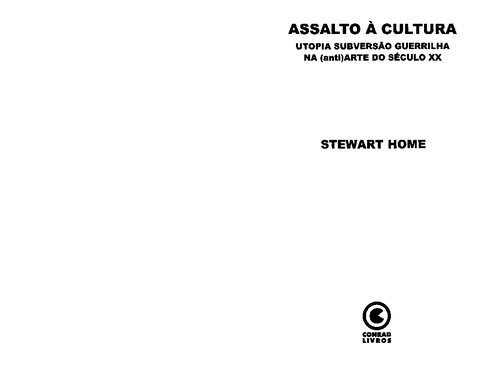 Assalto à Cultura - Utopia, Subversão, Guerrilha na (anti)Arte do Século XX