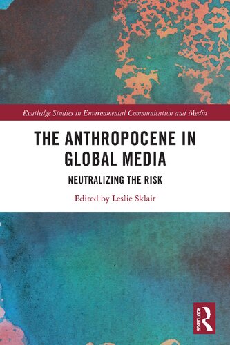 The Anthropocene in Global Media: Neutralizing the Risk