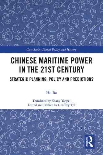 Chinese Maritime Power in the 21st Century Strategic Planning, Policy and Predictions